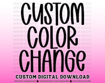 Custom Color PNG Design: Personalized Colors Custom Text (Digital Download)