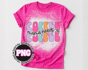 Mama Needs Coffee PNG: Retro Mom Life Shirt Design (Digital Download)