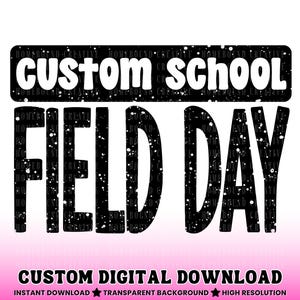 May include: A digital graphic with the words "custom school FIELD DAY" in bold, black letters. The words are set against a white background with a speckled effect. Below, it reads "CUSTOM DIGITAL DOWNLOAD" with additional text.