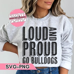 Bulldogs SVG, Loud and Proud Bulldogs PNG, Bulldogs Shirt Design, Bulldogs Cut File, Bulldog Football svg, Bulldogs Sublimation, Bulldog Fan