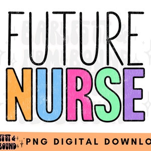 Future Nurse PNG, Colorful Nursing Design, Trendy Nursing Student File, Nurse Life png, Nurse Gift png, Nurse Digital, Nurse Sublimation