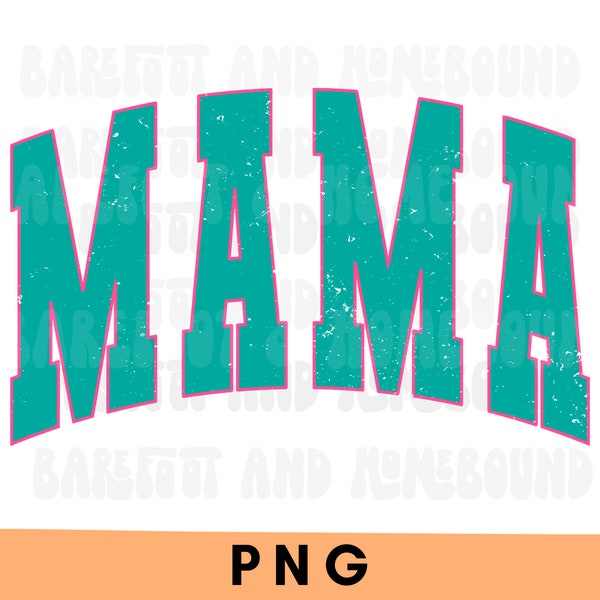 Teal Varsity Mama PNG, Distressed Varsity Font Mama Png, Bright Mom Life Digital File, Collegiate Font Mama Shirt Png, Mama Sublimation
