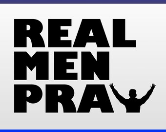 Real Men Pray PNG SVG, Digital Download, Christian Men's Gift, Faith Wall Art