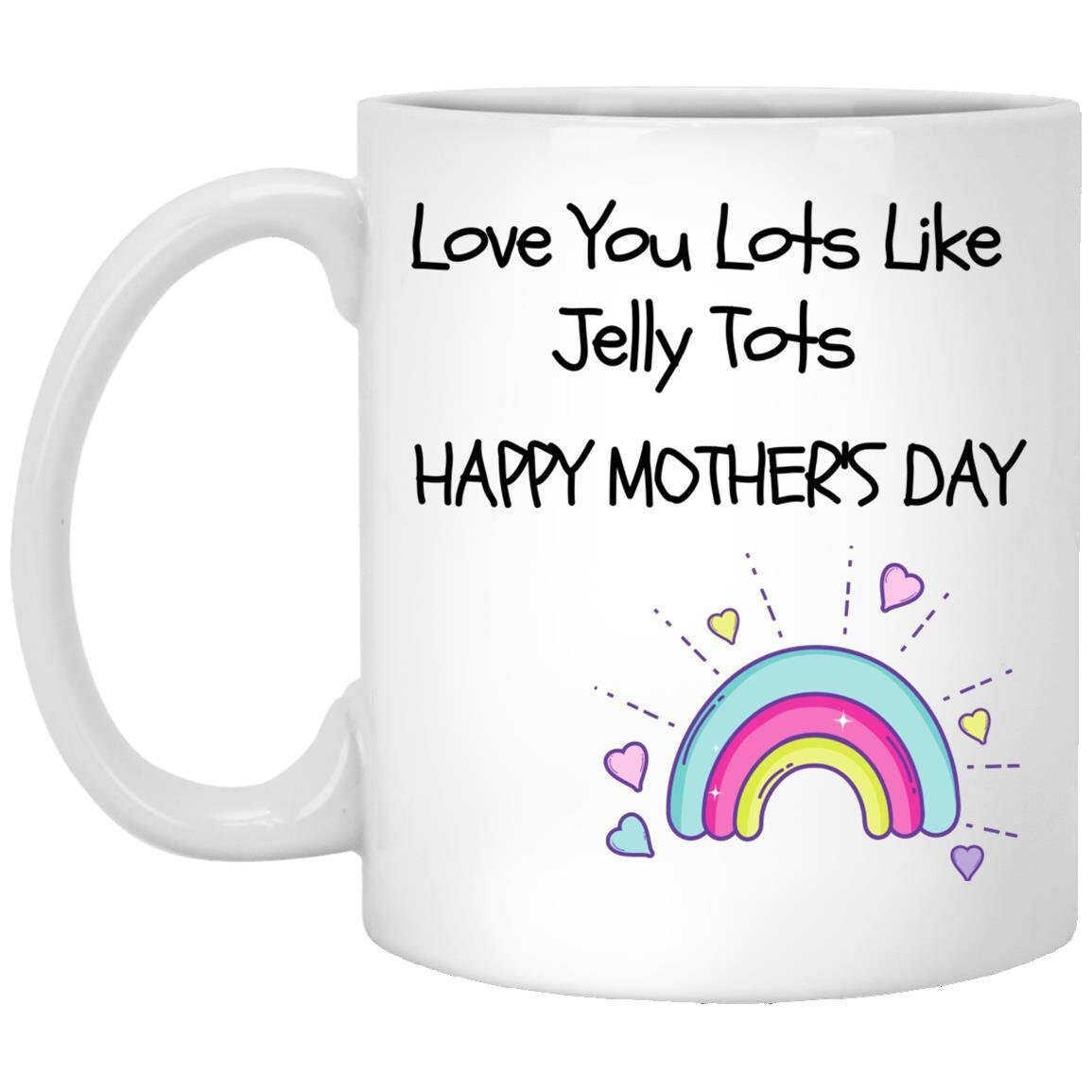 Mummy love you lots like Jelly tots Mothers Day ceramic Mug 