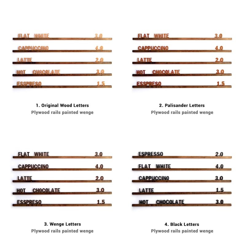 May include: Four different types of wooden letters for coffee drinks, each with a different wood finish. The letters are arranged in rows with the name of the drink and the price in inches. The wood finishes are Original Wood, Palisander, Wenge, and Black.