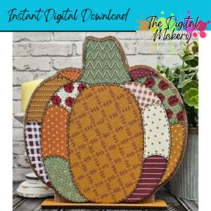 May include: A decorative pumpkin-shaped wooden cutout with a patchwork design. The pumpkin features various fabric patterns in shades of orange, brown, green, and burgundy. The text "Instant Digital Download" is at the top. The Digital Makery is also written on the top right.