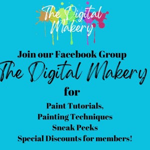 May include: A bright cyan digital graphic featuring the text The Digital Makery in a white script font above a colourful paint splatter design. Below, black text reads Join our Facebook Group The Digital Makery for Paint Tutorials, Painting Techniques, Sneak Peeks, Special Discounts for members!