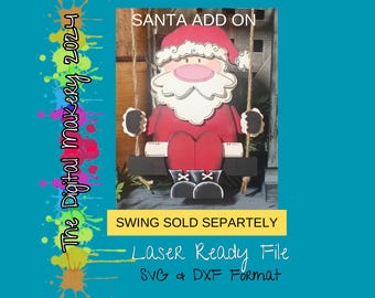May include: A digital cut file of Santa Claus sitting on a swing. The file is laser ready and comes in SVG and DXF formats. The text "SANTA ADD ON" and "SWING SOLD SEPARATELY" is included in the image.