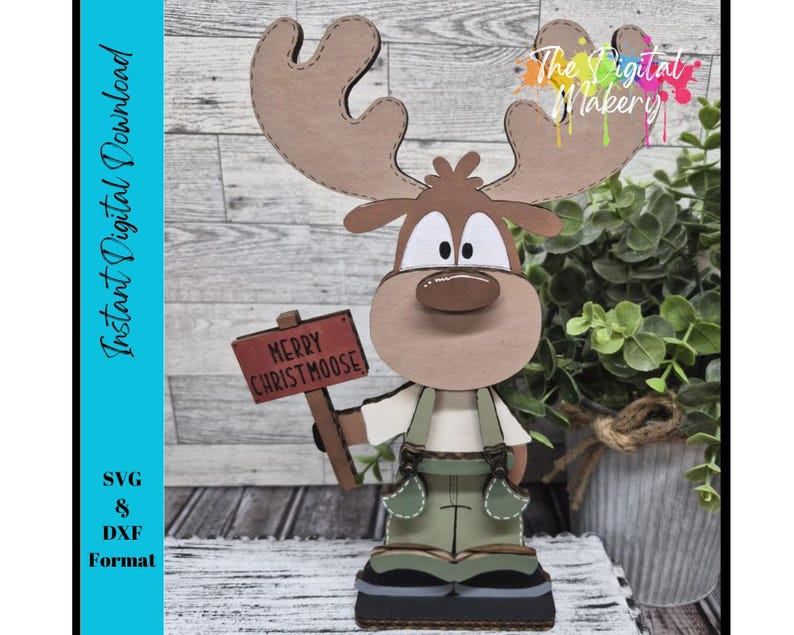 May include: A whimsical moose figurine with large antlers, holding a sign that reads "Merry Christmoose." The moose is wearing overalls and boots. The image also includes the text "Instant Digital Download" and "SVG & DXF Format."