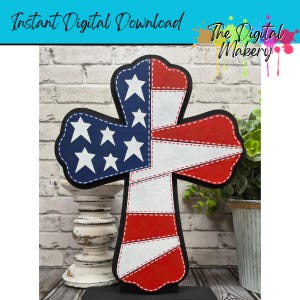 May include: A wooden cross featuring a patriotic design with the American flag. The cross has a navy blue section with white stars and red and white stripes. The text "Instant Digital Download" and "The Digital Makery" are visible.