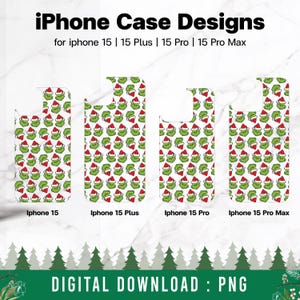 May include: Four iPhone case designs featuring a repeating pattern of green Grinch faces with red Santa hats on a white background. The designs are labeled "iPhone 15", "iPhone 15 Plus", "iPhone 15 Pro", and "iPhone 15 Pro Max". The text "DIGITAL DOWNLOAD: PNG" is at the bottom of the image.