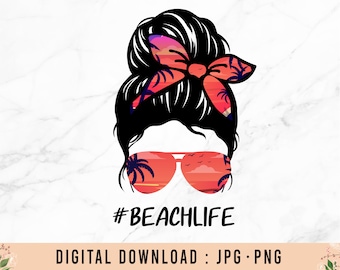 Beach Life png , Mom life png ,Messy Bun png , Messy Bun Gift Idea , Messy Bun shirt png , Beach Life PNG Digital Download