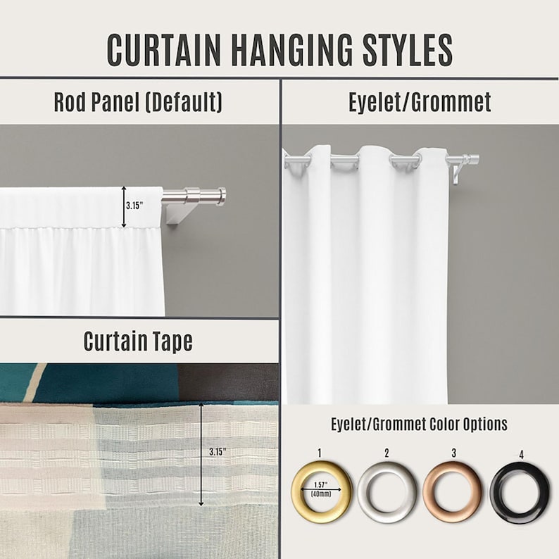 May include: An infographic titled CURTAIN HANGING STYLES showing three methods: Rod Panel with a 3.15 inch header, Eyelet/Grommet with a white curtain on a rod, and Curtain Tape with a 3.15 inch header. Includes four 1.57 inch grommet color options.