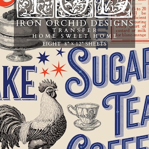 May include: A vintage-style design featuring the words "Cake," "Sugar," "Tea," and "Coffee" in blue and red lettering. The image includes a rooster illustration, teacups, and the text "Iron Orchid Designs Transfer Home Sweet Home." The sheets measure 8" x 12".
