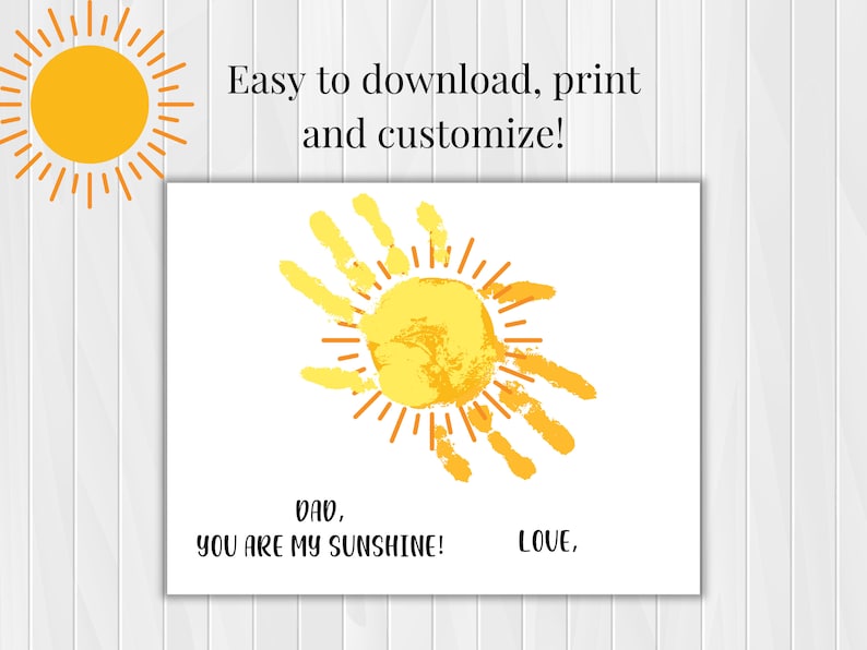 May include: A printable card with a yellow sun made from a handprint. The text reads "DAD, YOU ARE MY SUNSHINE! LOVE."