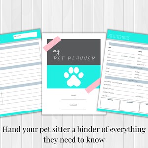 May include: A printable pet planner with a turquoise and gray color scheme. The planner includes sections for pet sitter notes, expense tracker, and a pet profile. The cover features a paw print and the text "my pet planner".