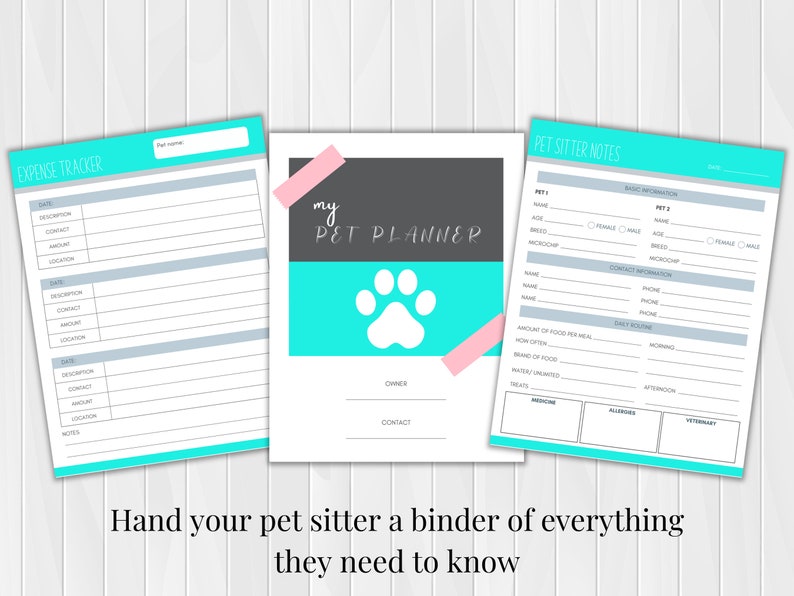 May include: A printable pet planner with a turquoise and gray color scheme. The planner includes sections for pet sitter notes, expense tracker, and a pet profile. The cover features a paw print and the text "my pet planner".