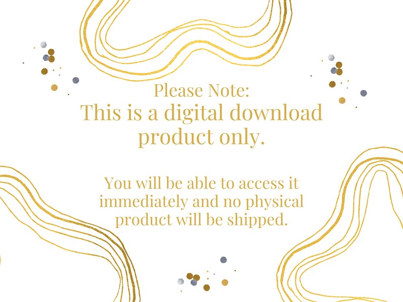 K&ouml;nnte beinhalten: Wei&szlig;er Hintergrund mit abstrakten goldenen Linien und kleinen goldenen und silbernen Punkten. Der Text in Gold lautet: "Please Note: This is a digital download product only. You will be able to access it immediately and no physical product will be shipped."