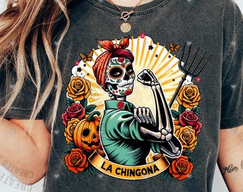 Comfort Colors La Chingona T-Shirt, Day of the Dead Skeleton, Mexican Latina Shirt