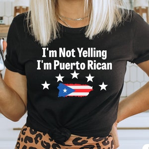 I&#39;m Not Yelling I&#39;m Puerto Rican Puerto Rico Shirt, Puerto Rican Shirt, Puerto Rican Pride, Puerto Rico TShirt, Puerto Rican T Shirt Puerto