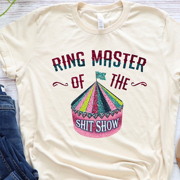 Ringmaster of the Shit Show Shirt, Ringmaster Shirt, Circus shrit, Funny Mom Shirt, Ringmaster Mom Shirt, Shit show shirt, Chaos Coordinator