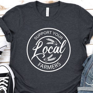 Support Your Local Farmers Shirt, Farmer Shirt, Farmers Market Shirt, Positive Farm Shirt, Funny Farm Shirt,Country Girl Tee, Pride Farmers