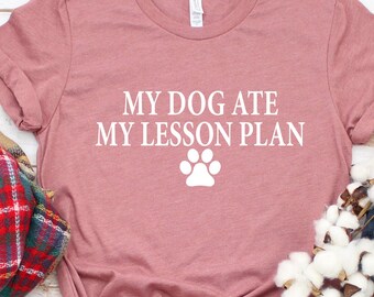 homework dog birthday My Dog Ate My Lesson Plan Shirt, Funny Teacher Shirt, Teacher Shirts, Preschool, Kindergarten, Gift For Teacher, Dog Lover Gift