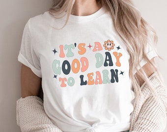 It's a Good Day to Learn Shirt, Inspirational Teacher T-Shirt
