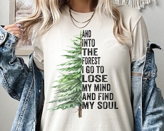 Pine Tree Shirt, And Into The Forest I Go To Lose My Mind And Find My Soul Shirt, Forest Shirt, Camping Shirt,Wanderlust Shirt,Hiking Shirt