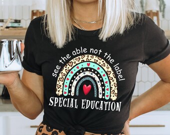 See the Able Not the Label, Sped T-shirt, Special ED Teacher Shirt