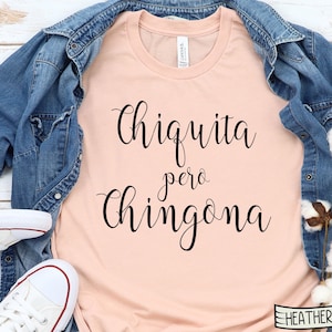 Chiquita Pero Chingona, Chiquita Pero Chingona T-shirt, Latina Shirt, Spanish Shirt, mexican shirt, Spanish Shirt, Espanol Shirt
