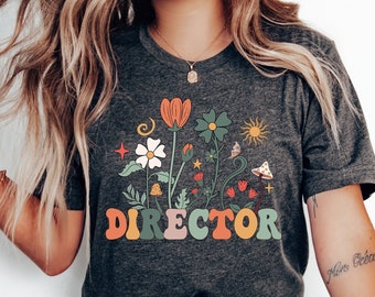 Wildflowers Director T-Shirt, Teacher Gift