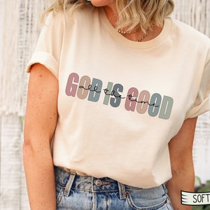 God is Good All The Time Shirt, God Lover Shirt, Christian Shirt, Jesus Lover Shirt, Jesus Tee Church Shirt, Religious Shirt, Christian Tee