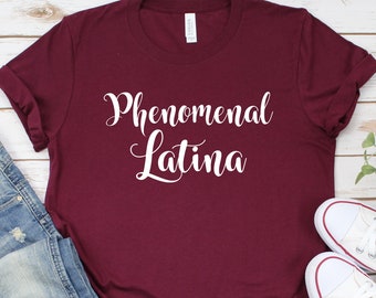 Phenomenal Latina, Latina Power, Latina Feminist, LATINA AF Shirt