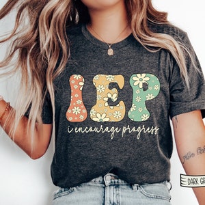 Special Education TEACHER 2025 Shirts IEP shirt I Encourage Progress Sped Teacher Autism Shirt Unisex Tee SPED Shirt Teacher Tee Special Ed