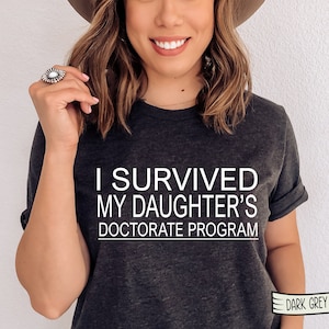 I Survived My Daughter&#39;s Doctorate Program 2025,Doctorate shirt,Masters Degree shirt,Phd,Daughter Graduation,Masters gift Doctorate Program
