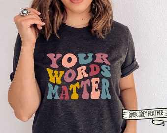 Your Words Matter SLP T-Shirt, Speech Therapy Gift