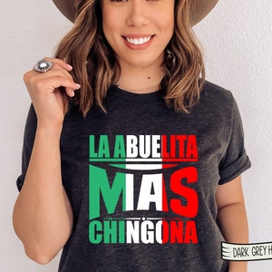 La Abuelita Mas Chingona Tshirt, Funny MomT-Shirt, Gift for Mom, Mother&#39;s Day Gift, Abuela gift, Grandma shirt, Latina shirt, Mama tee shirt