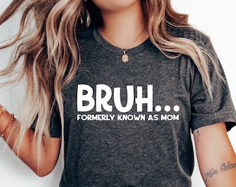 Bruh Formerly Known as Mom T-Shirt, Trendy Meme Gift
