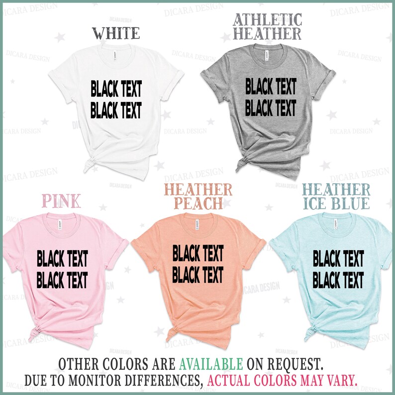 May include: Five t-shirts in different colors, including white, heather gray, pink, peach, and light blue. Each shirt has the text "BLACK TEXT BLACK TEXT" printed on the front in black.