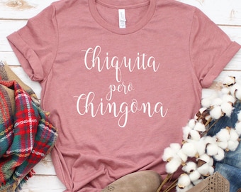 Chiquita Pero Chingona T-shirt, Latina Pride Shirt