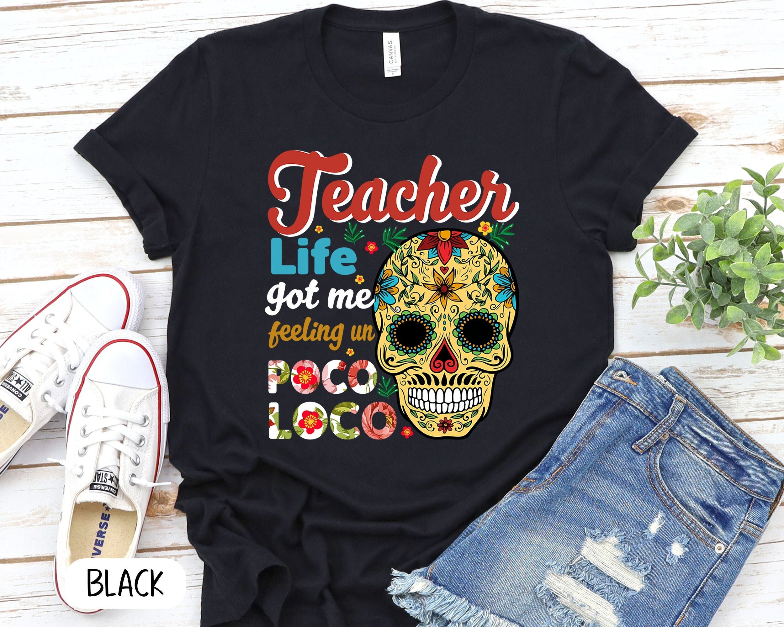 Spanish Teacher Life Got Me Feeling Un Poco Loco Skull T-Shirt Spanish Teacher Life Got Me Feeling Un Poco Loco Skull T-Shirt
