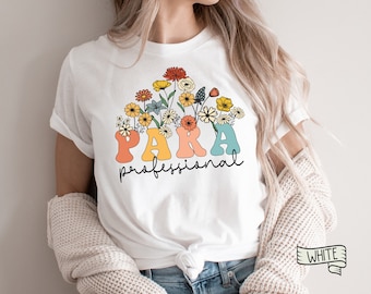 Wildflowers Paraprofessional Teacher Shirt, Para Shirt, Para T-Shirt, Gift For Paraprofessional, Back to School Shirt, Educational Assistant