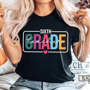 Sixth Grade Teacher Shirt, 6th Grade Teacher T-Shirt, Gift for Sixth Grade Teacher, Middle School, Back To School, 6th Grade Teacher Crew