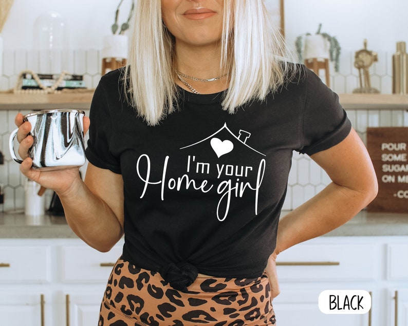 I'm your Home Girl shirt, Real estate shirt, real estate tee, boss babe shirt, I'm your home girl, Women's shirt, tees Wife Mom Black