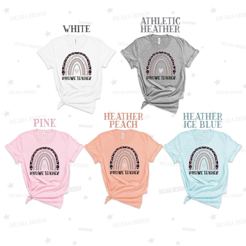 May include: Five t-shirts in different colours with a rainbow and the text "Daycare Teacher" printed on the front. The colours are white, athletic heather, pink, heather peach, and heather ice blue.