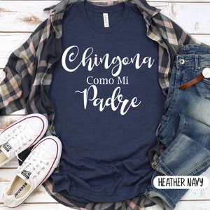 CHINGONA Como mi PADRE shirt, Latina shirt, Proud Latina, Latina Power, Latina Af, Chingona Mexican T-shirt, Latino Mama, Spanish mo
