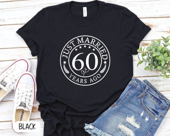 Just Married 60 Years Ago Wedding Anniversary Gift Shirt Just Married 60 Years Ago Wedding Anniversary Gift Shirt