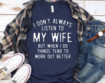 No siempre escucho a mi esposa, pero las cosas tienden a funcionar mejor, camiseta divertida para esposo, regalo para esposo, camiseta divertida, camiseta para esposo