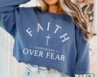 Faith Over Fear Christian Sweatshirt, Christian Sweatshirt, Jesus shirt, Trendy shirt, Bible Verse gift, Gift For Her,